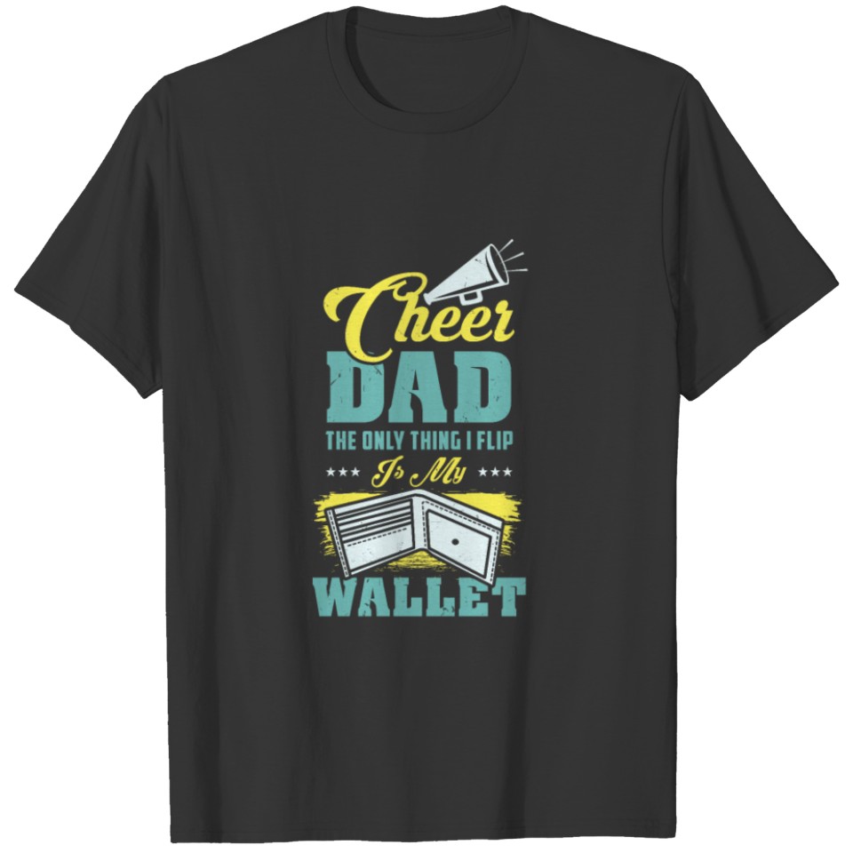 Cheer Dad Cheerleading The Only Thing I Flip T-shirt