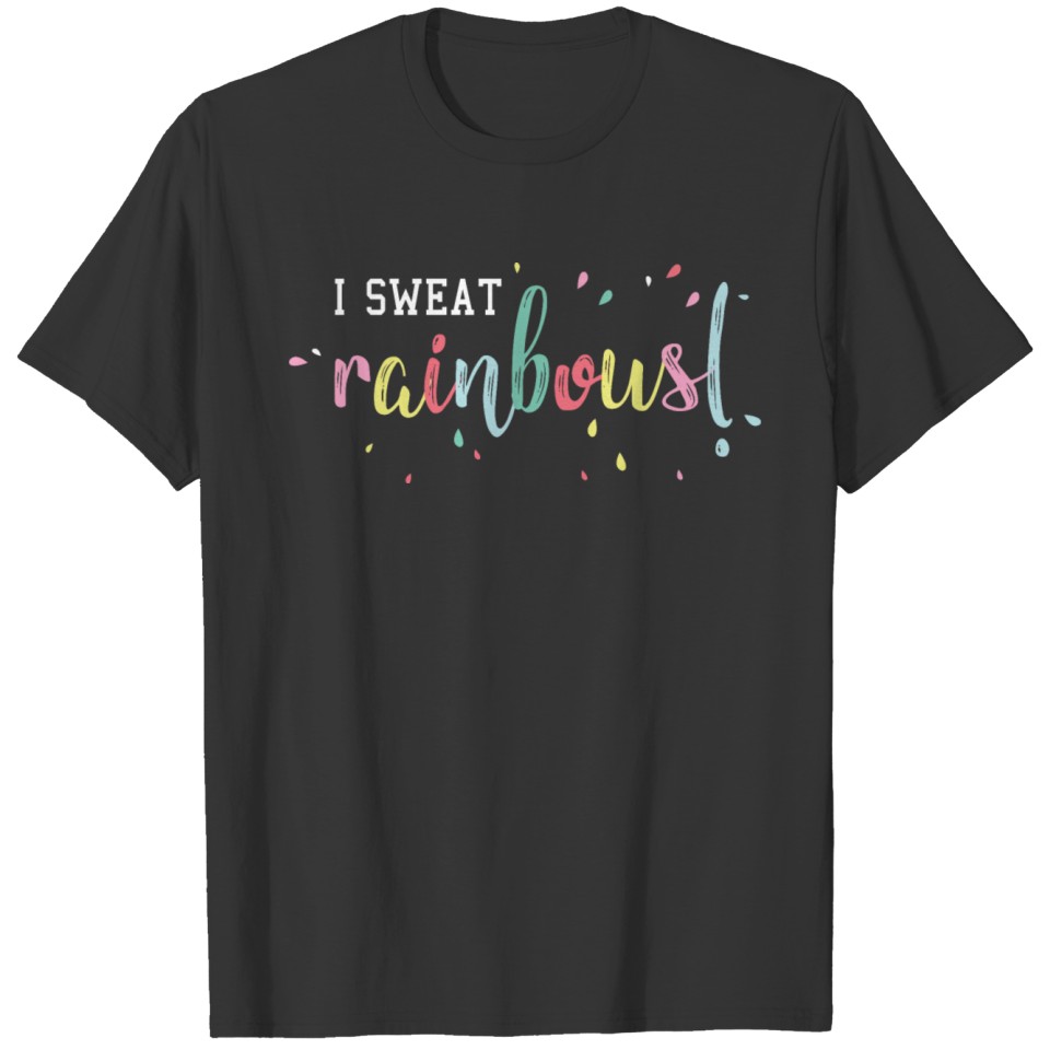 I sweat rainbow colors LGBT gift T-shirt