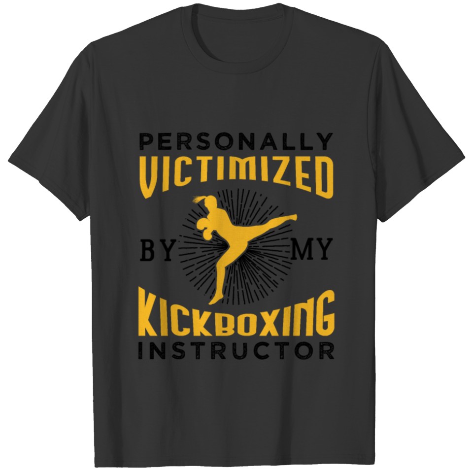 Personally Victimized By My Kickboxing Instructor T-shirt