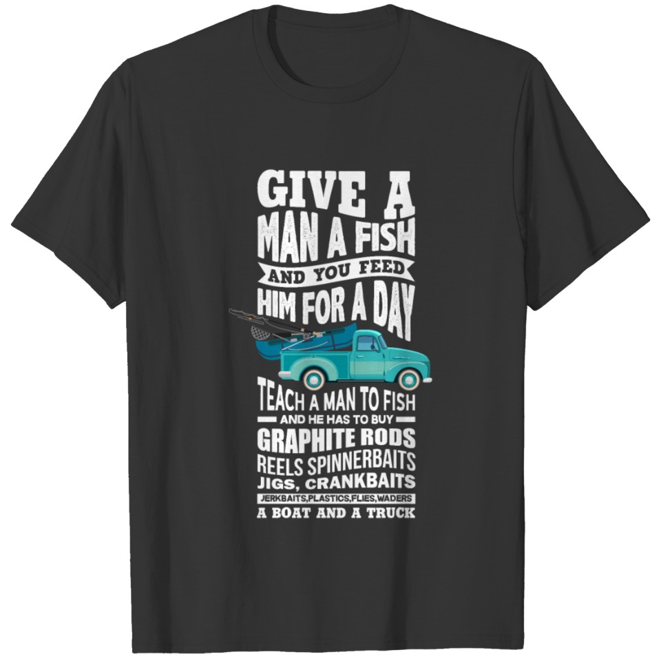 Teach a Man to Fish - Fishing Fisherman Angler T-shirt