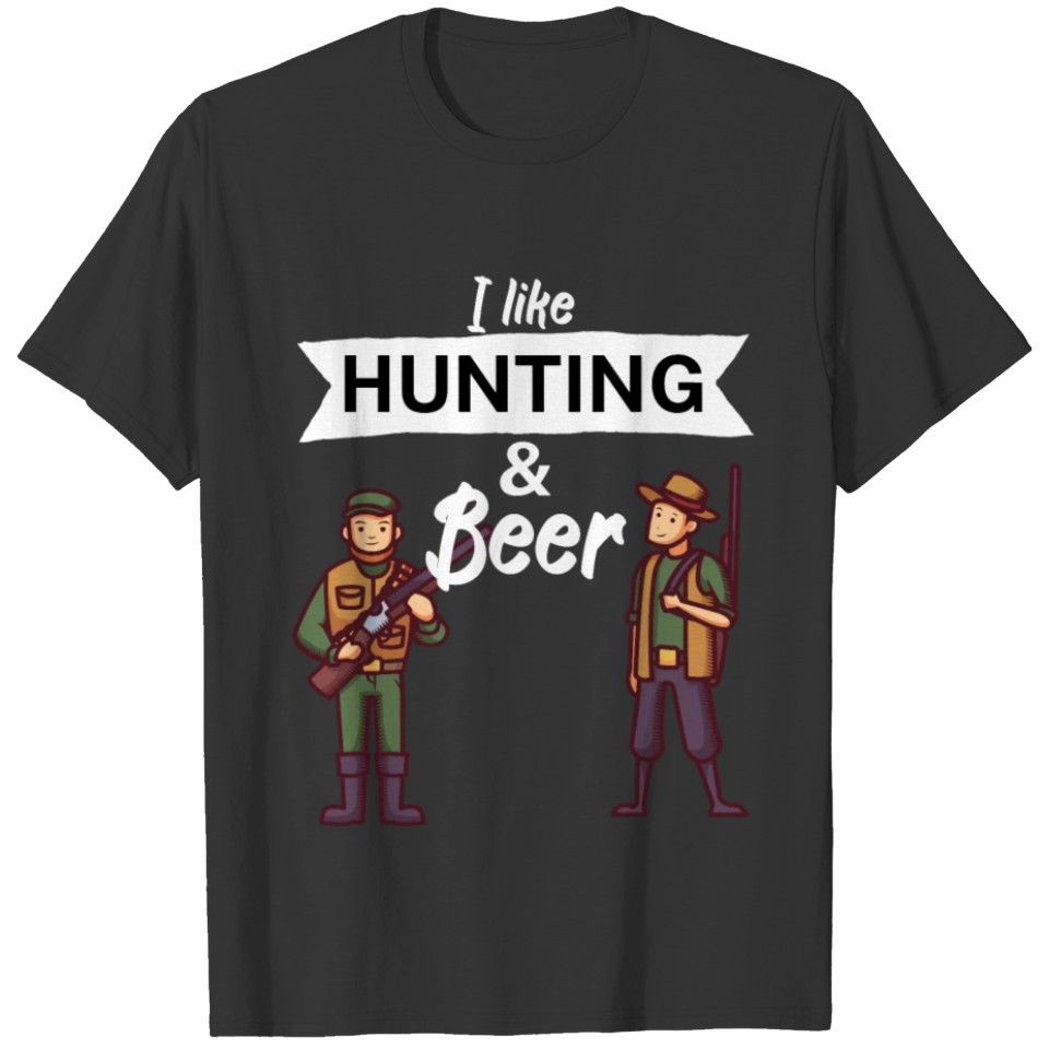 I like hunting and beer T-shirt