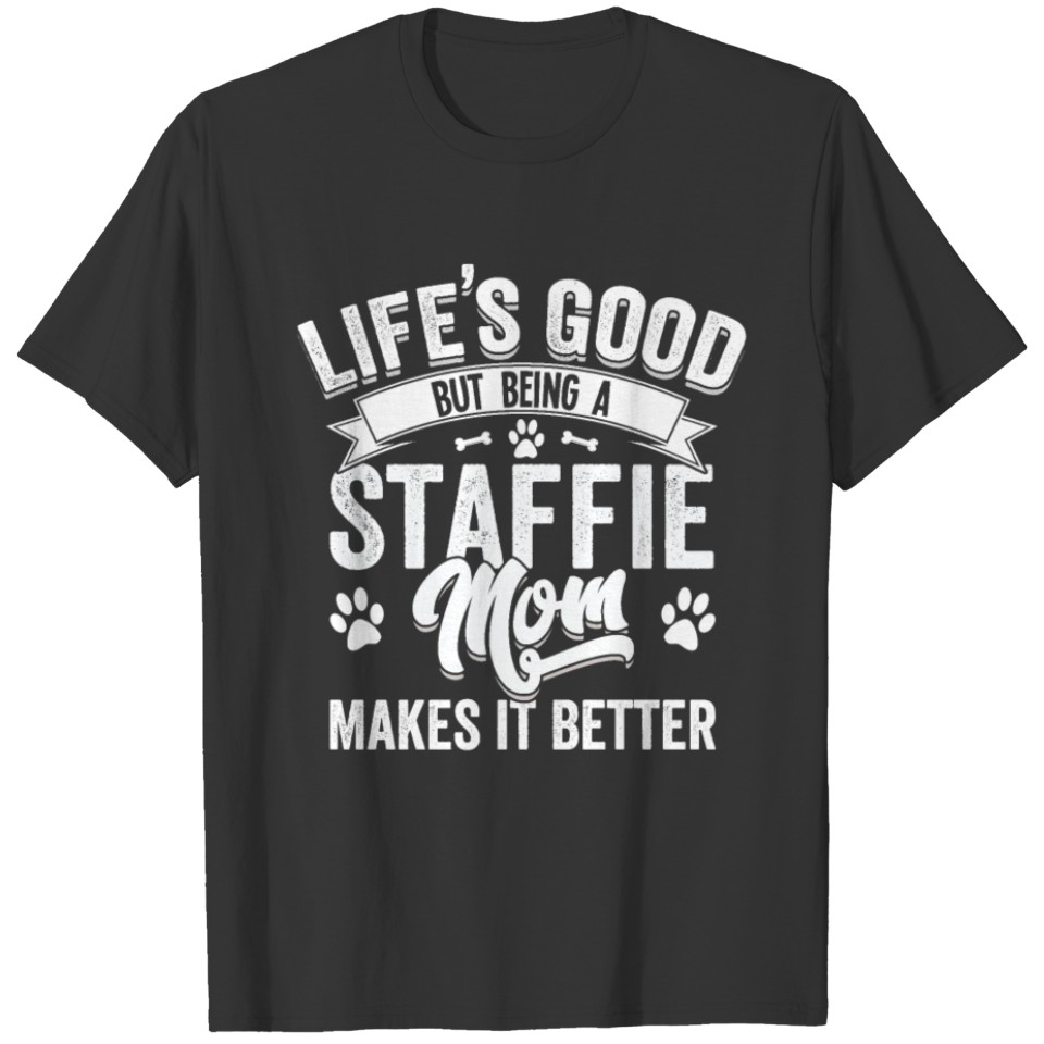 Lifes Good Dog Mom Staffie T-shirt