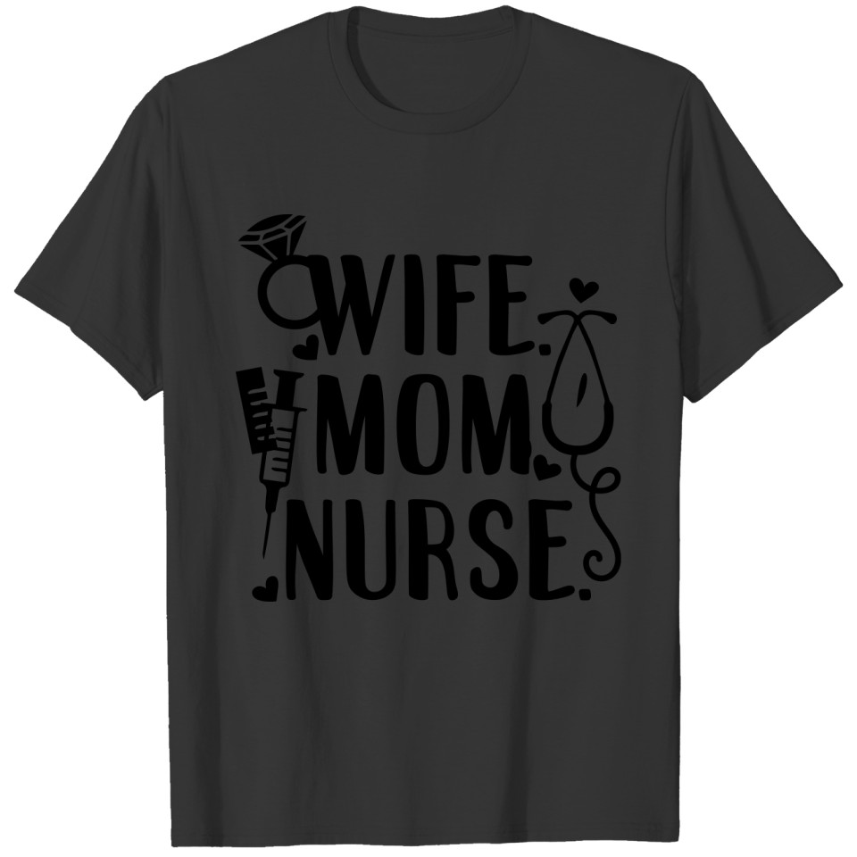 Wife Mom Nurse, Nurse, RN, Nursing Student T-shirt