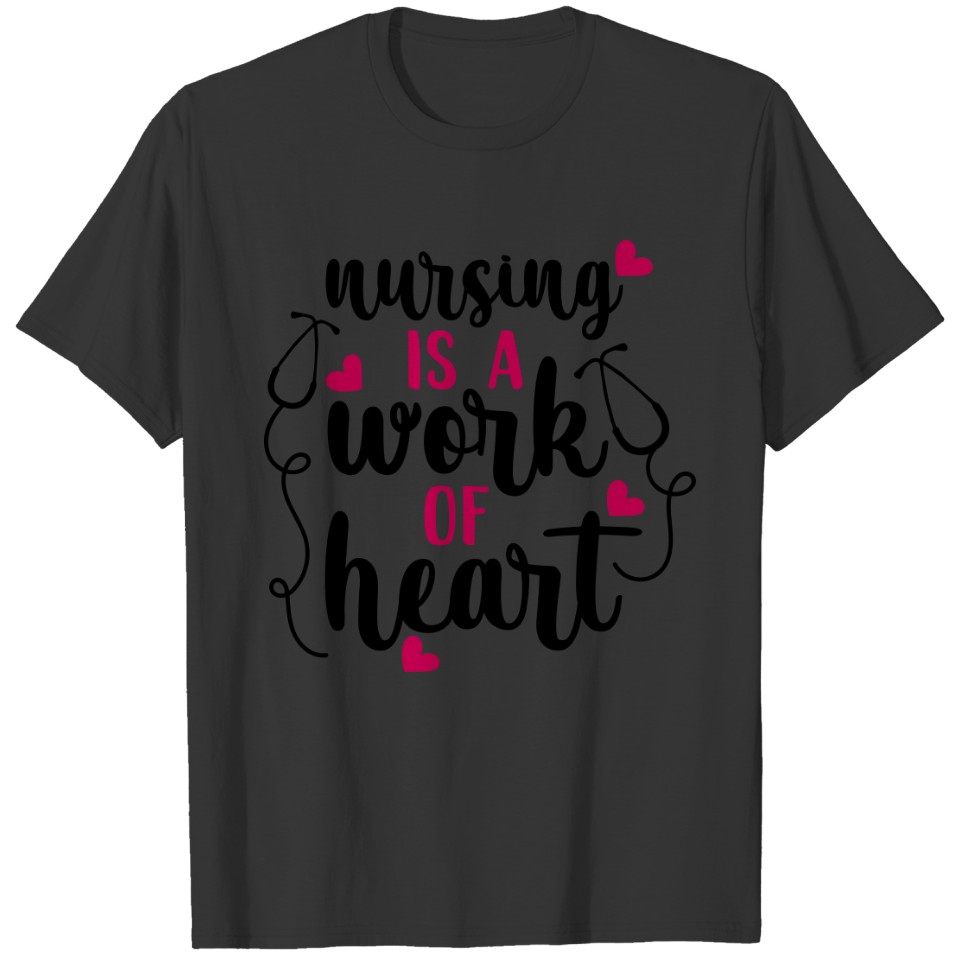 Nursing Is A Work of Heart, Nurse, Nursing, RN T-shirt