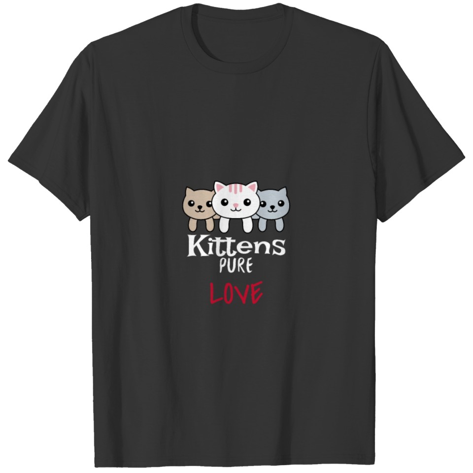 Cute Kittens Design "Kittens Pure Love" T Shirts