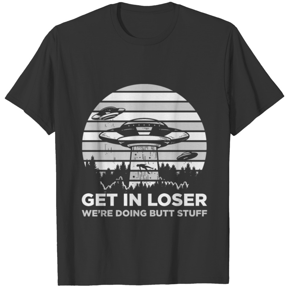 Get in Loser T-shirt