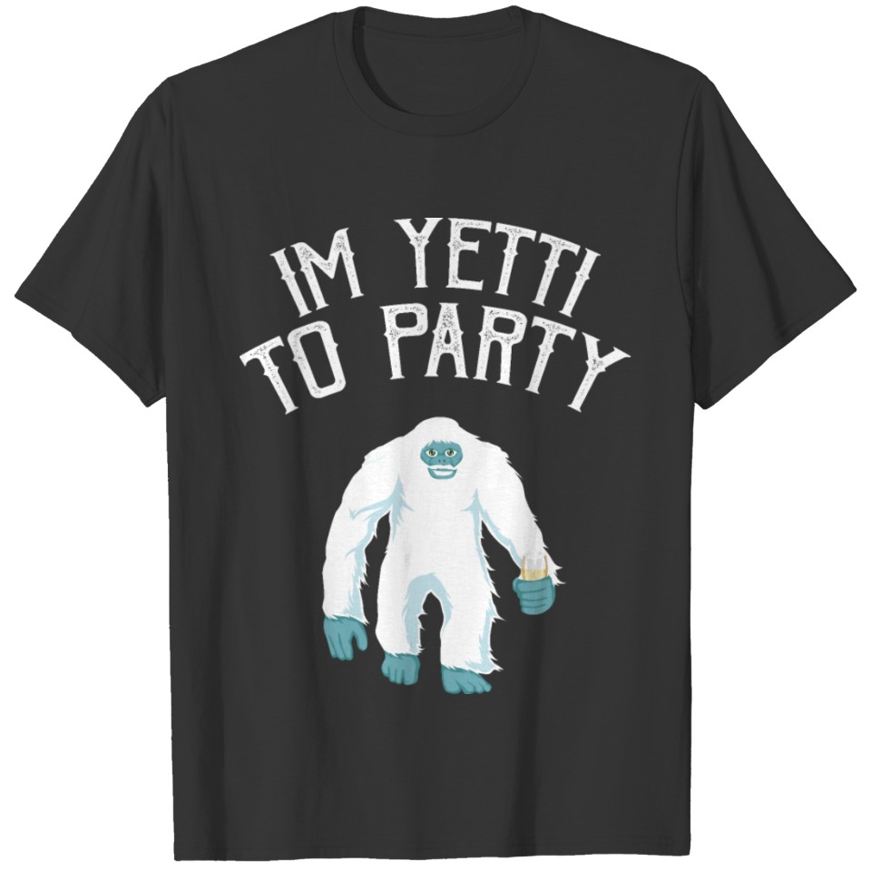 I m Yetti To Party Fun Pun Yeti Party Crew Gift T-shirt