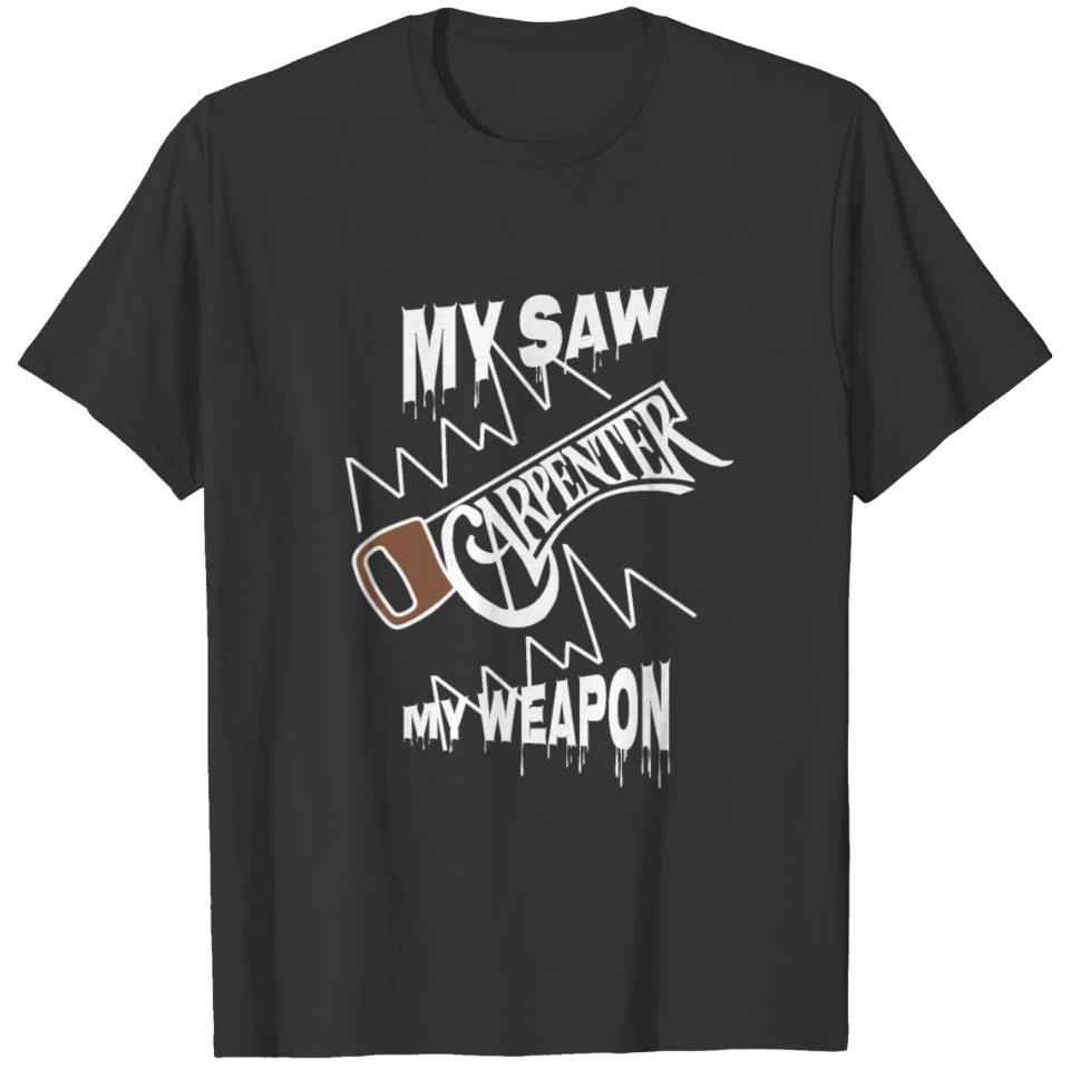 Carpenter, My Saw My Weapon, Carpentry T-shirt
