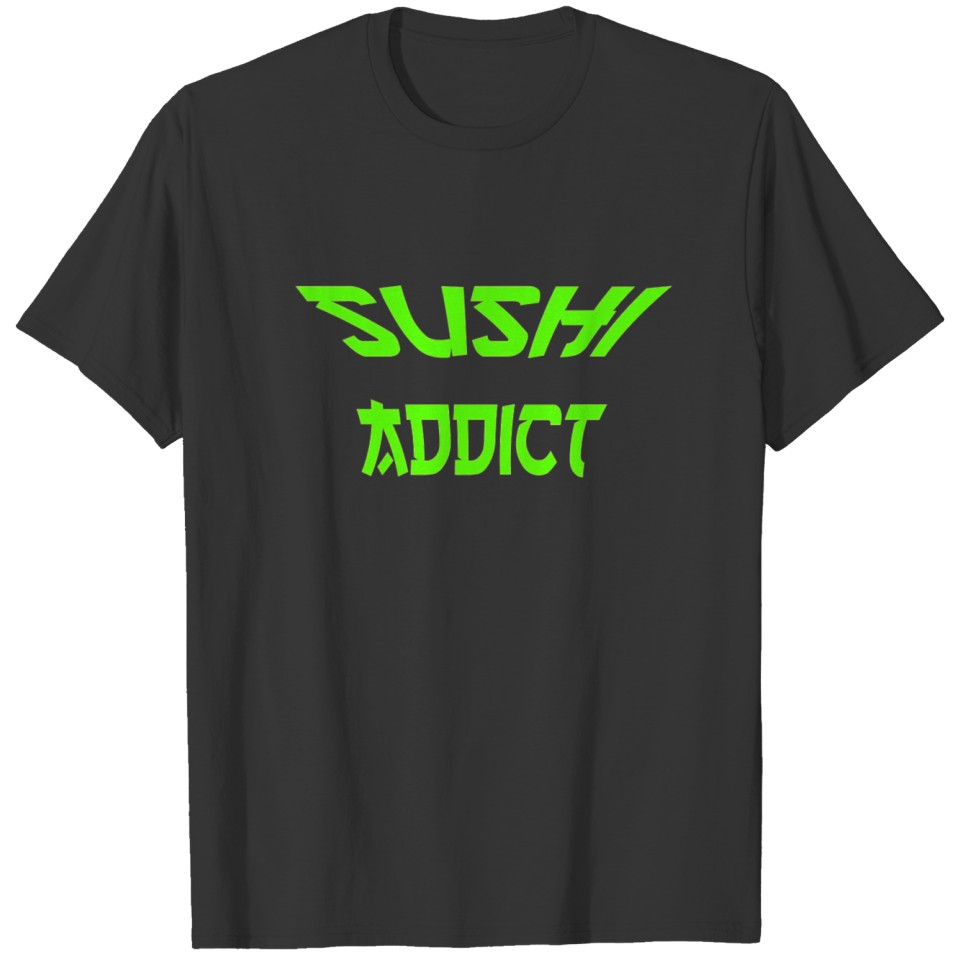 Sushi Addict Japanese Food Japan birthdaygift T-shirt