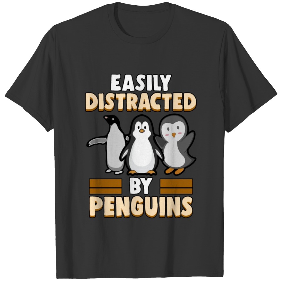 easily distracted by penguins cute animal polar T-shirt