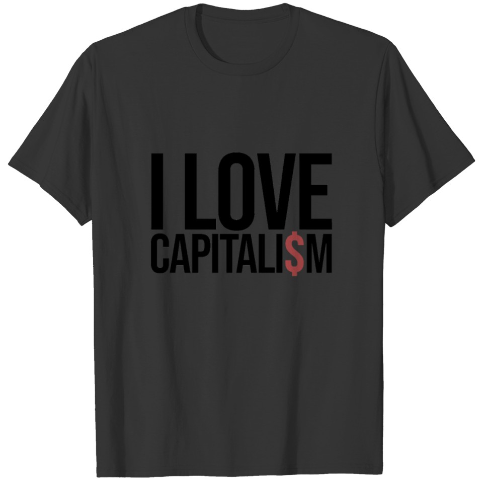 I Love Capitalism | Capitalist, Money, Free Market T-shirt