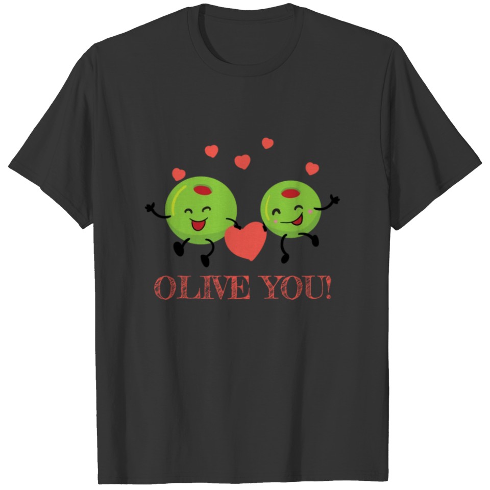 Olive You Cute Funny Valentines gift Couple Love T Shirts