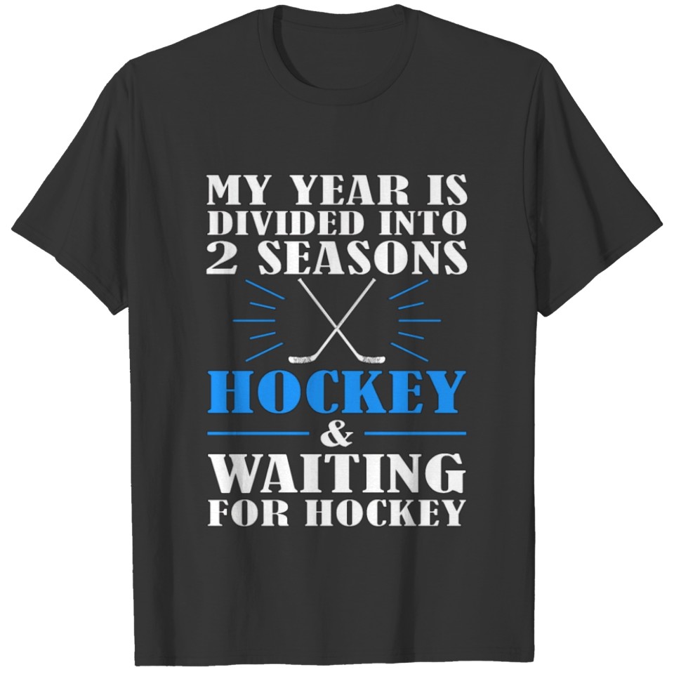 Hockey Fan Gift Year Divided in 2 Seasons Hockey T-shirt