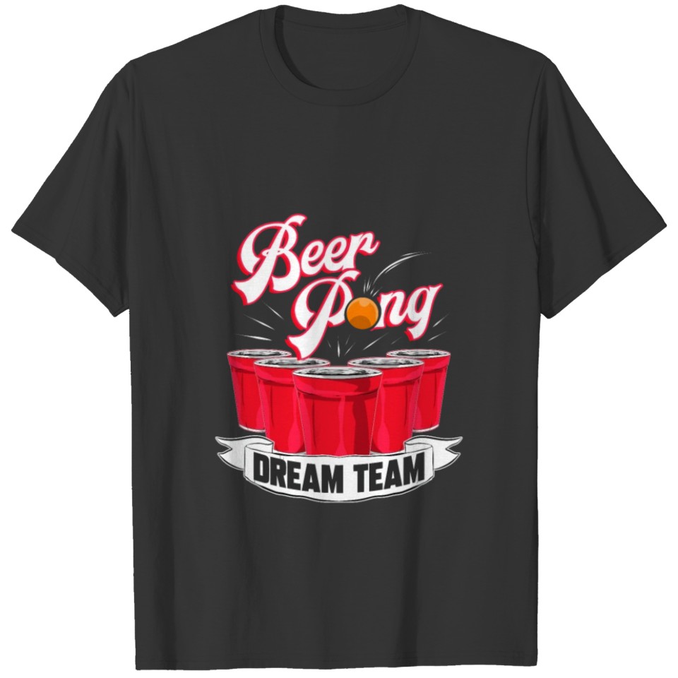 Beer Pong Dream Team Drinking Student College T Shirts