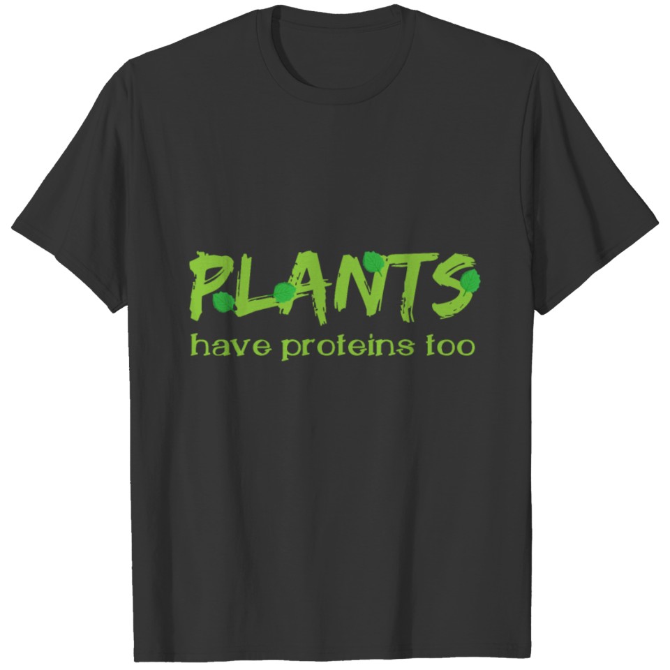 Plants Protein | Vegan Quote Veggie Veganism T-shirt