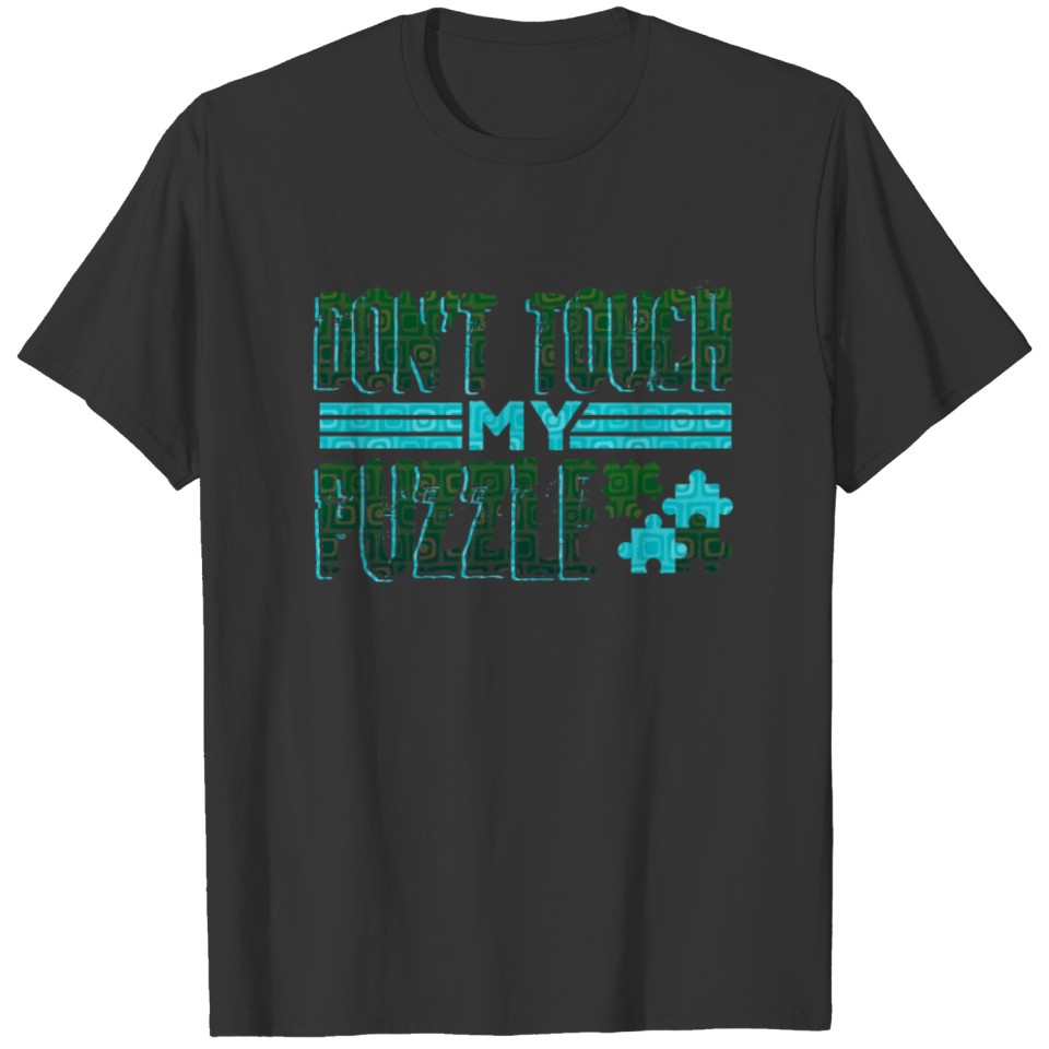 Fun Puzzle Lover Gift Don't Touch my Puzzle T-shirt