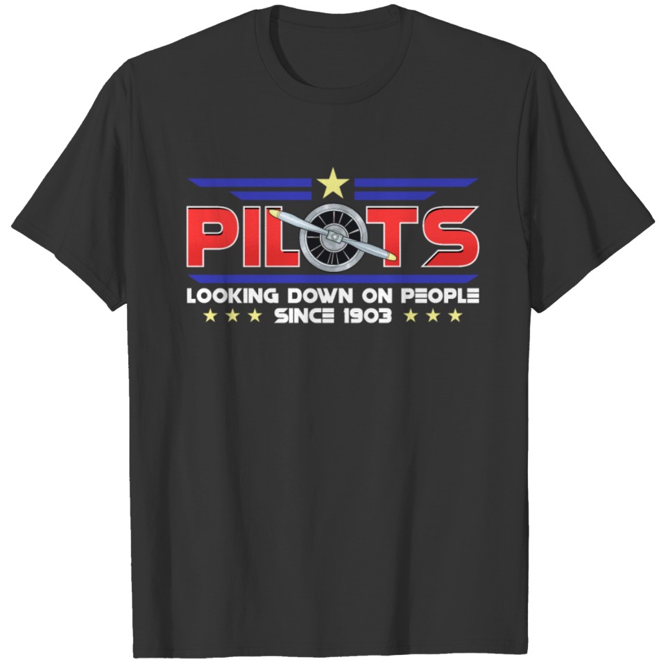 Pilots Looking Down On People Since 1903 Pun T-shirt