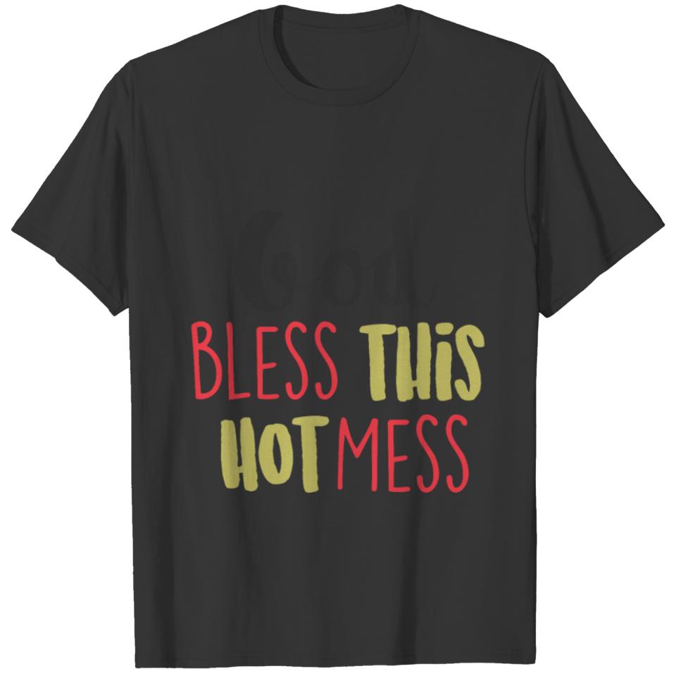 God Bless This Hot Mess Quote Gift T-shirt