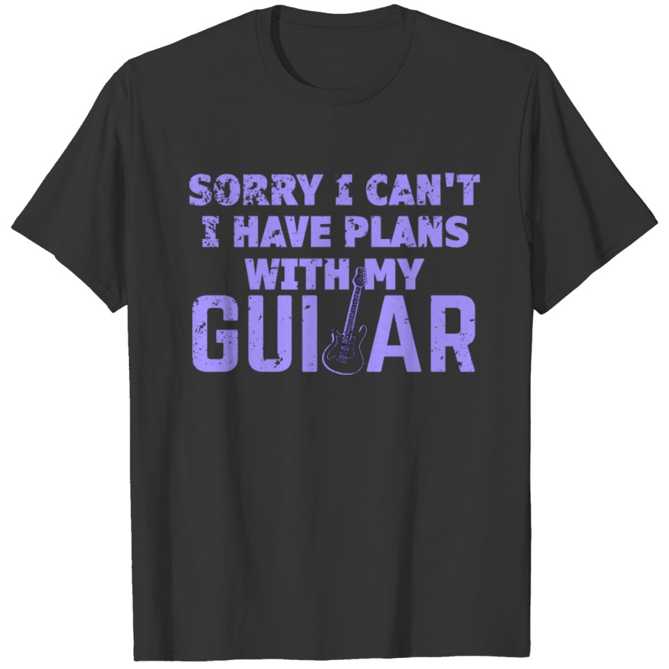 Sorry i can't i have plans with my guitar T-shirt