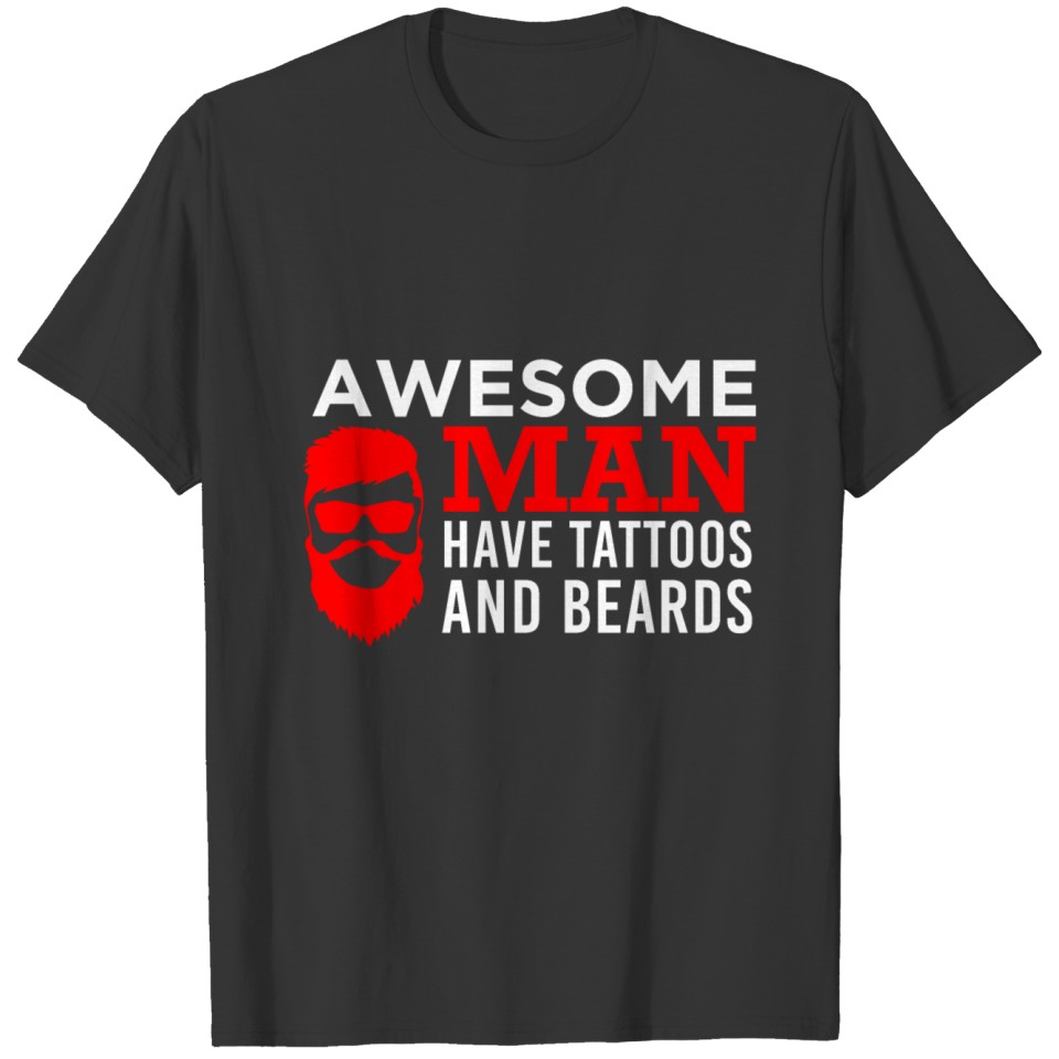 Beard and Tattoos Awesome men have Gift Idea T-shirt