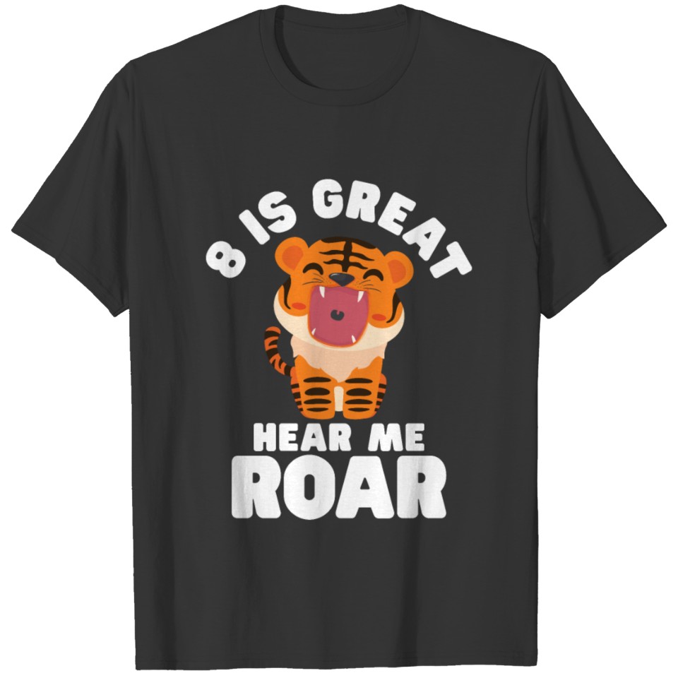 8 is great hear me roar cute lion white text. T Shirts