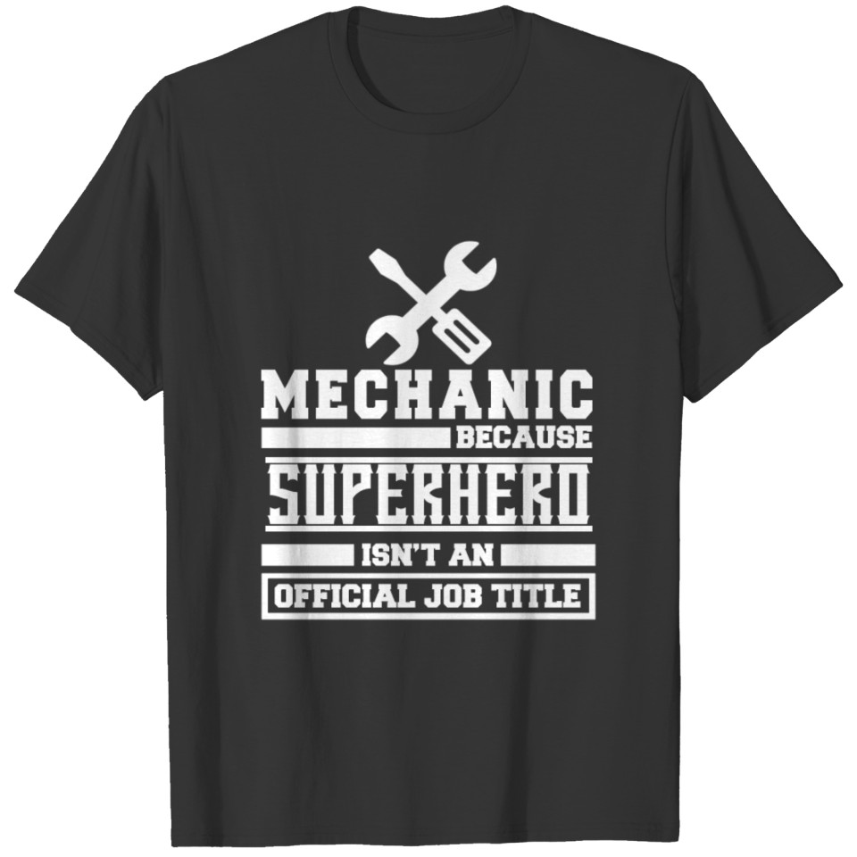 Mechanic Because Superhero Isn't An Official Job T-shirt