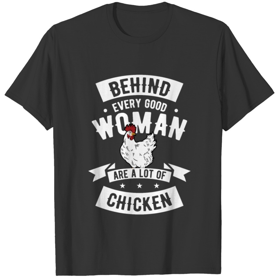 Chicken Farmer Behind Good Woman Lot Of Chickens T-shirt