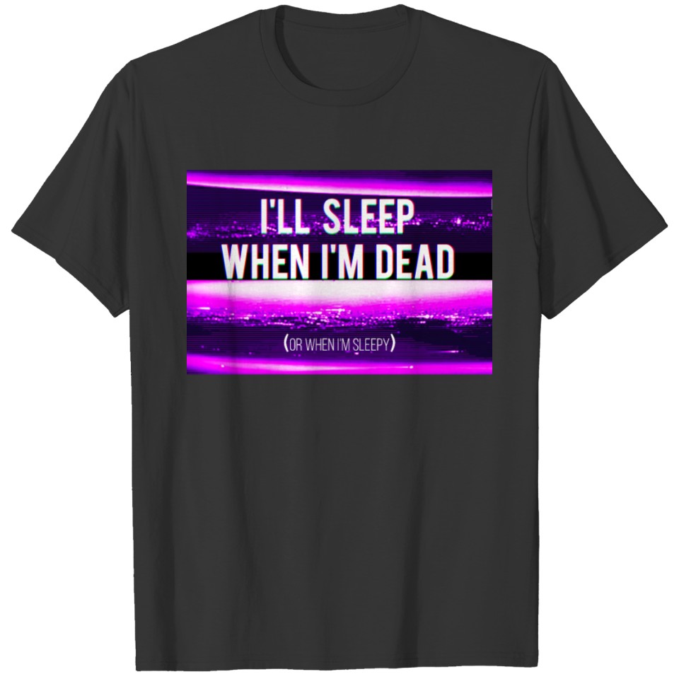 Vaporwave meme with Glitch Effect, I'll Sleep T-shirt