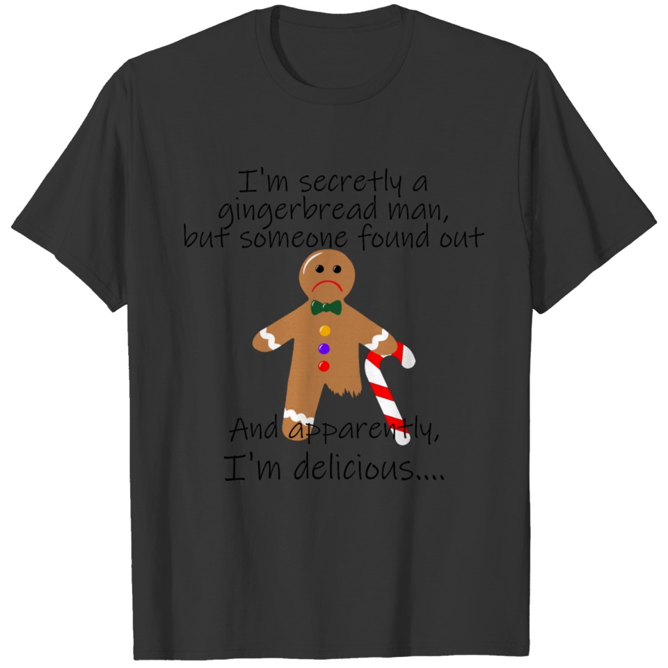 Secretly a Gingerbread Man T Shirts
