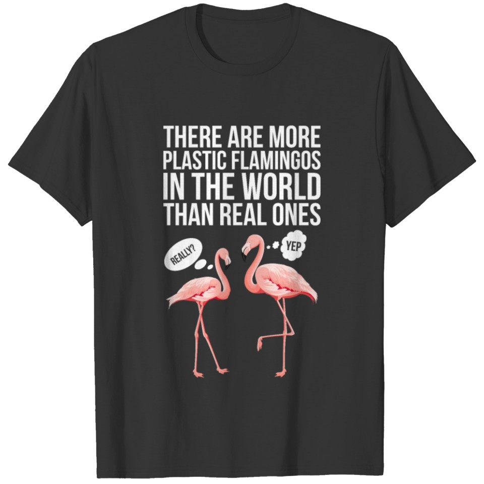 Humor Flamingo Design Quote Plastic Flamingos T-shirt