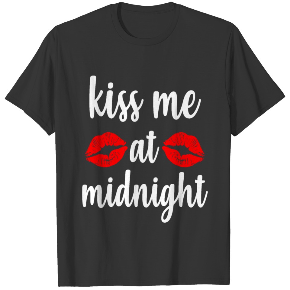 Kiss Me At Midnight New Year's Eve Party Fun Gift T-shirt