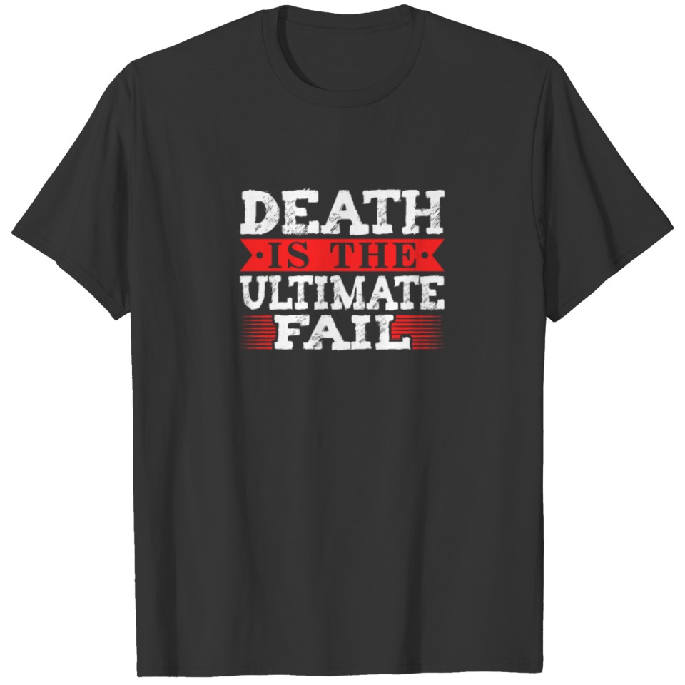 Death Is The Ultimate Fail Funny Humor T-shirt