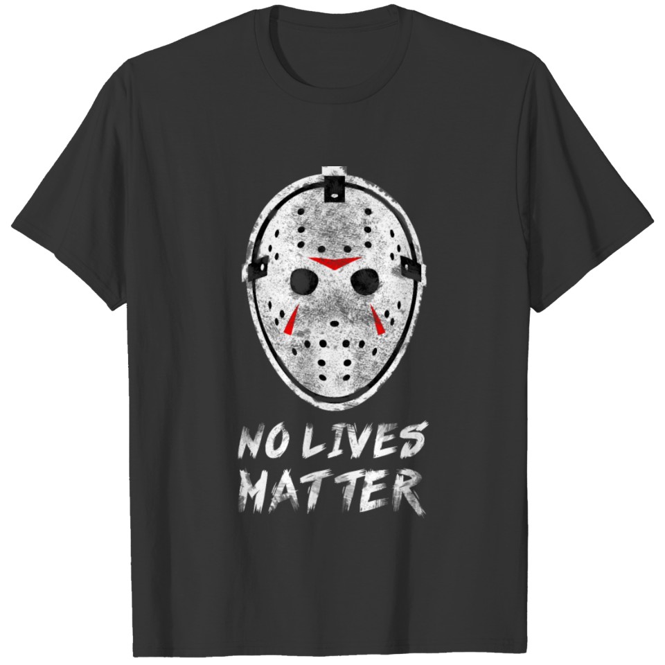 No Lives Matter Horror Thriller Killer Halloween S T Shirts