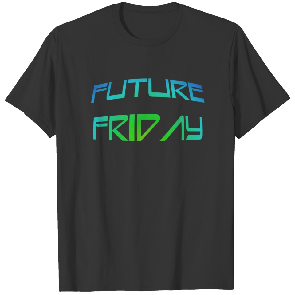 Future Friday Environment Protest movement T Shirts