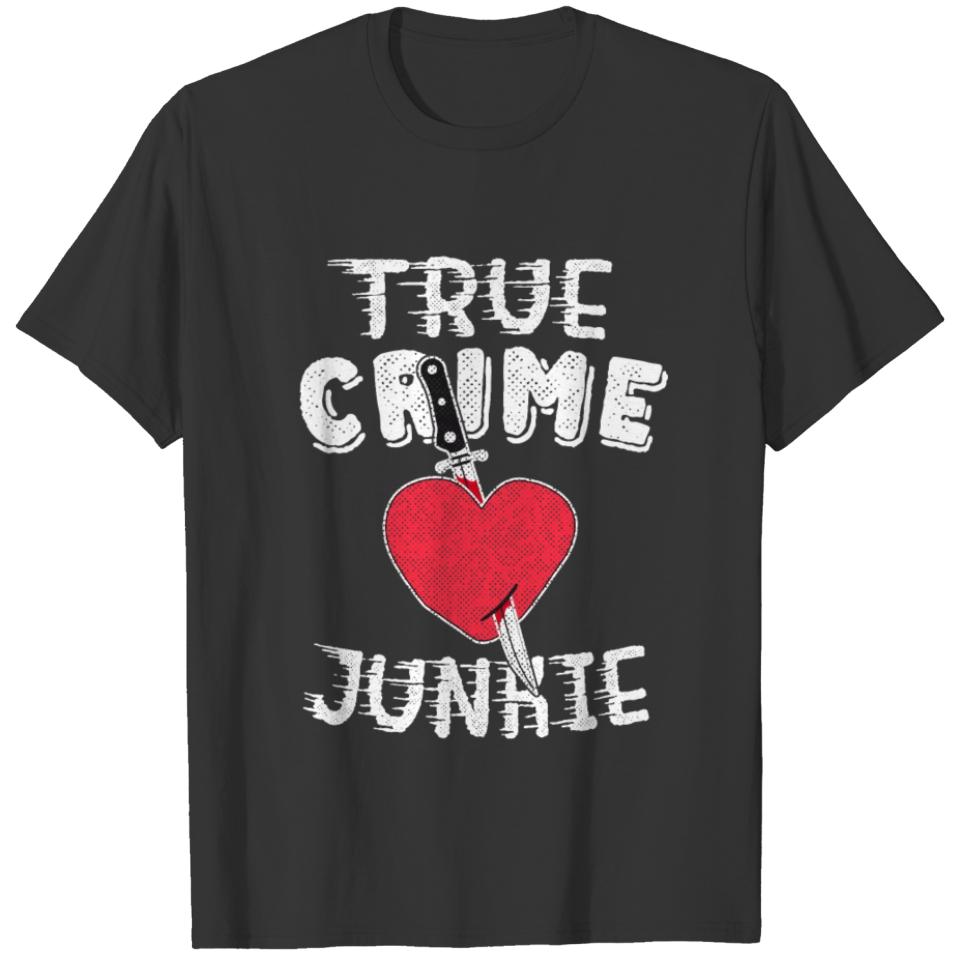 True Crime Junkie Shirt Podcast Funny Wine Gift T-shirt