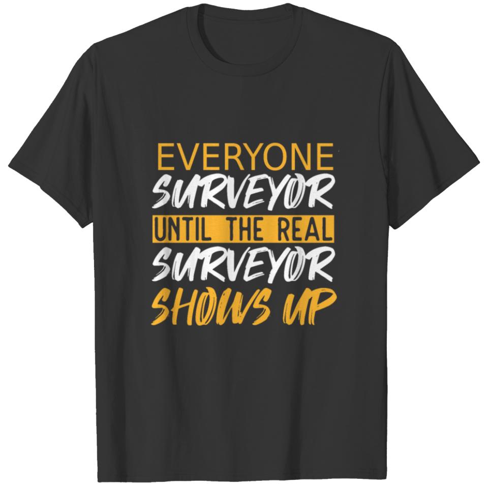 Surveyor Saying Gift T-shirt