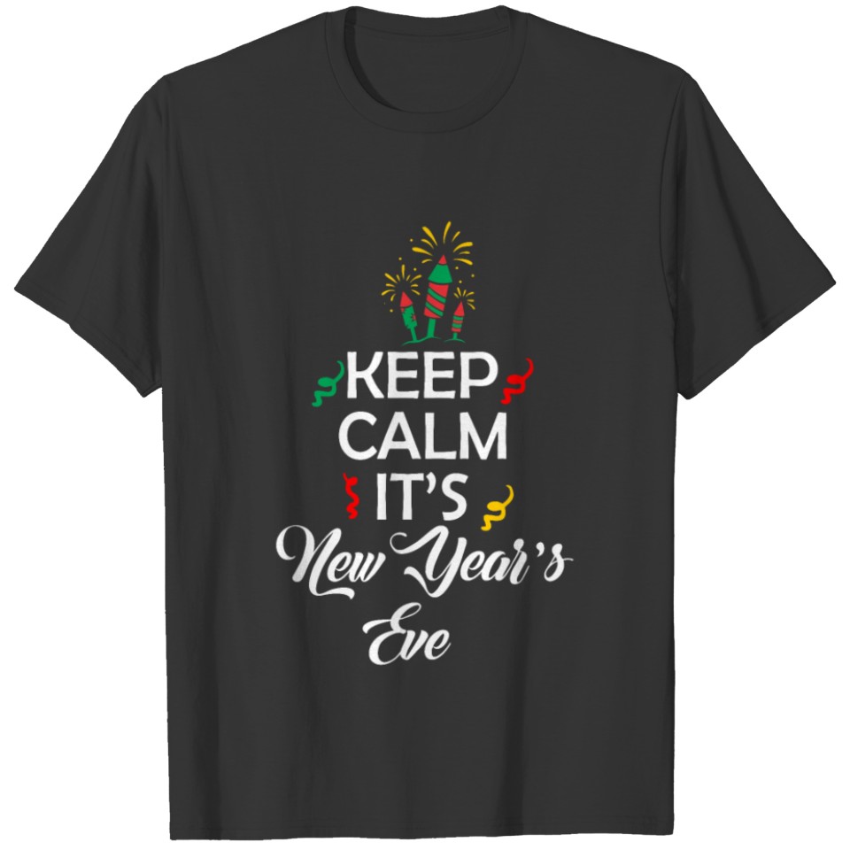 Keep Calm New Years Eve Happy New Year Funny gift T-shirt