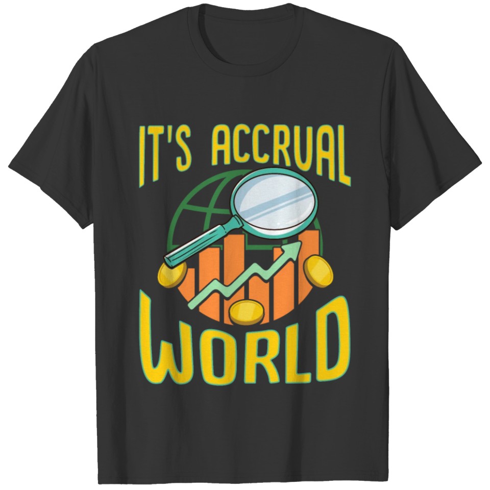 It's Accrual World Awesome Accounting Pun T-shirt