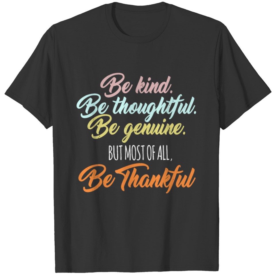Be Kind Thoughtful Genuine Thankful T-shirt