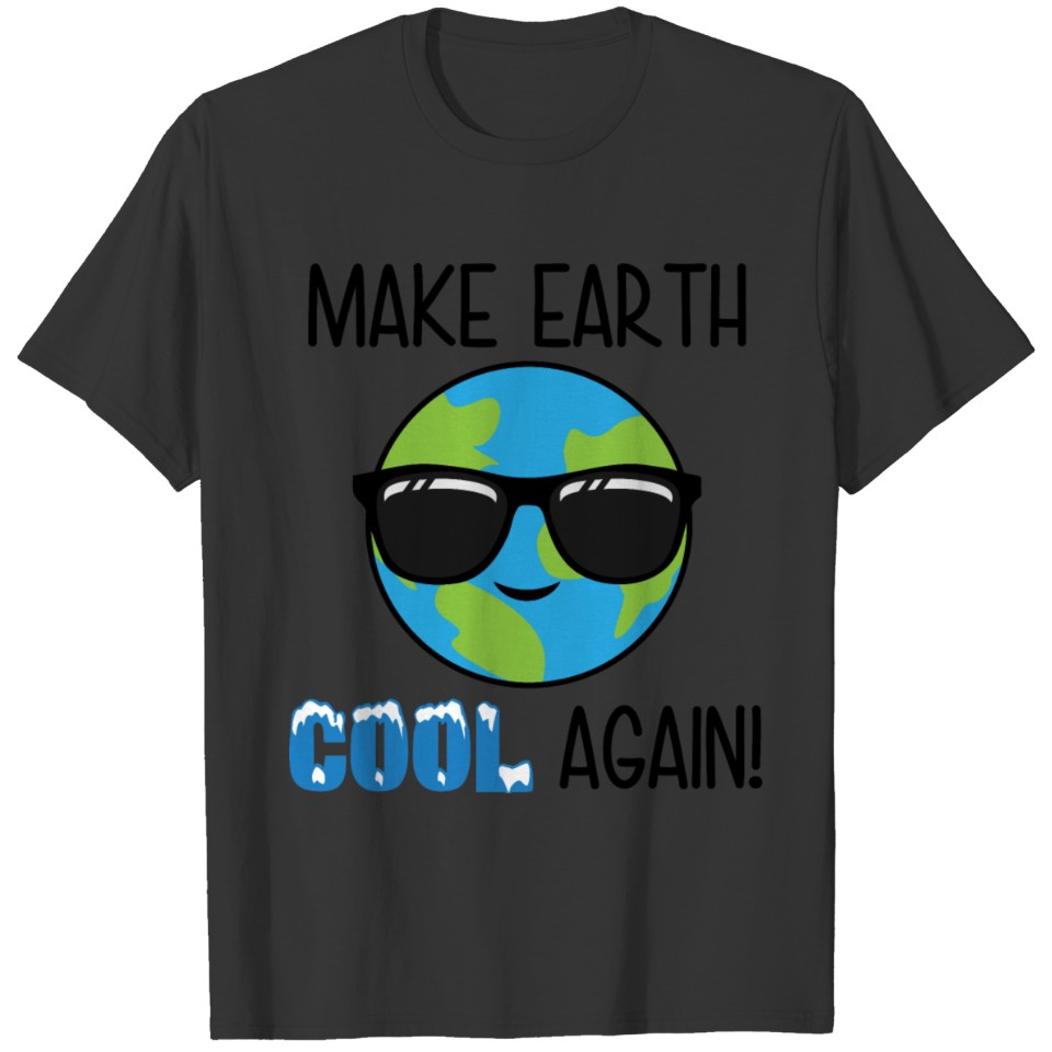 Make Earth Cool Again T-shirt