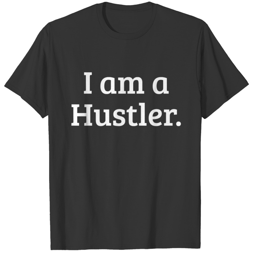 I am a hustler T-shirt