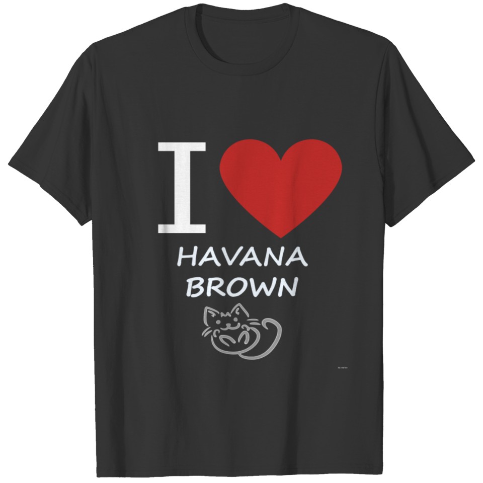 havana brown cat I Love My Havana Brown Cat T Shirts
