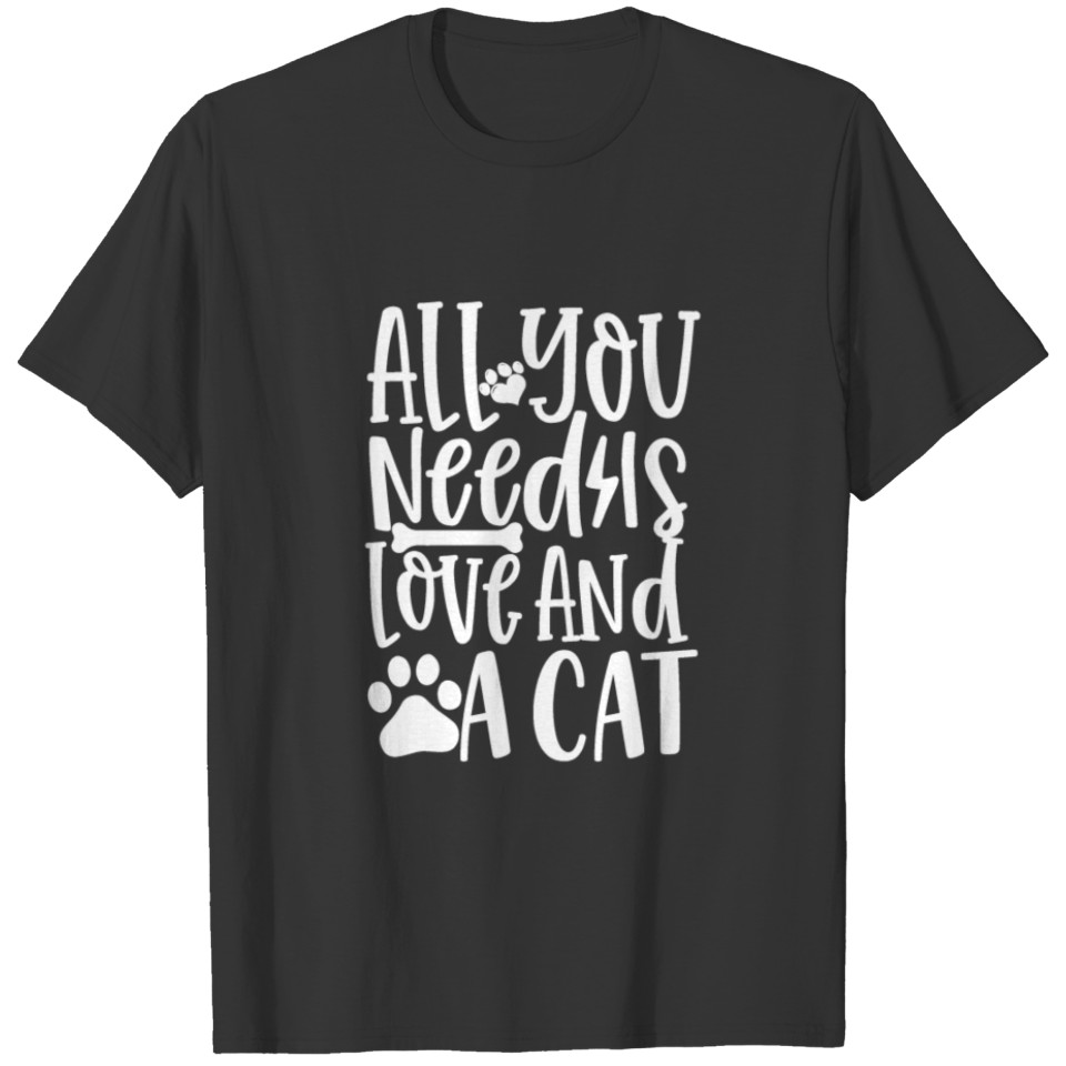 Cat Novelty All You Need Is Love and a Cat T-shirt