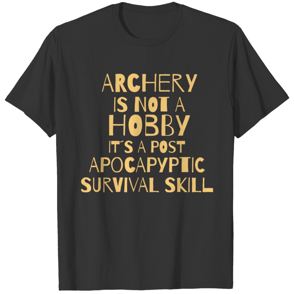 ARCHERY: Not A Hobby T-shirt