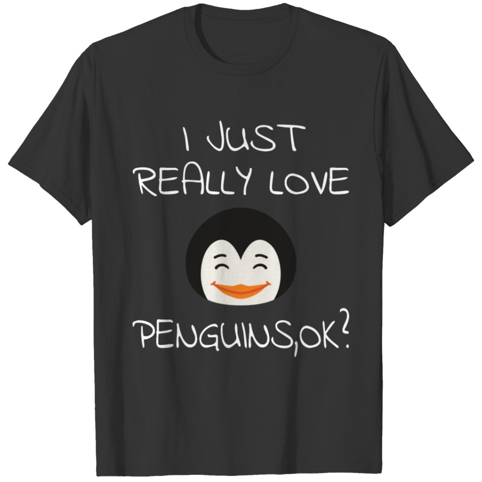 Penguin Gift : I Just Really Love Penguins T-shirt
