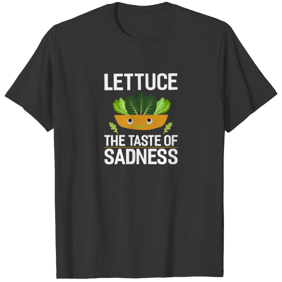 LETTUCE THE TASTE OF SADNESS T-shirt