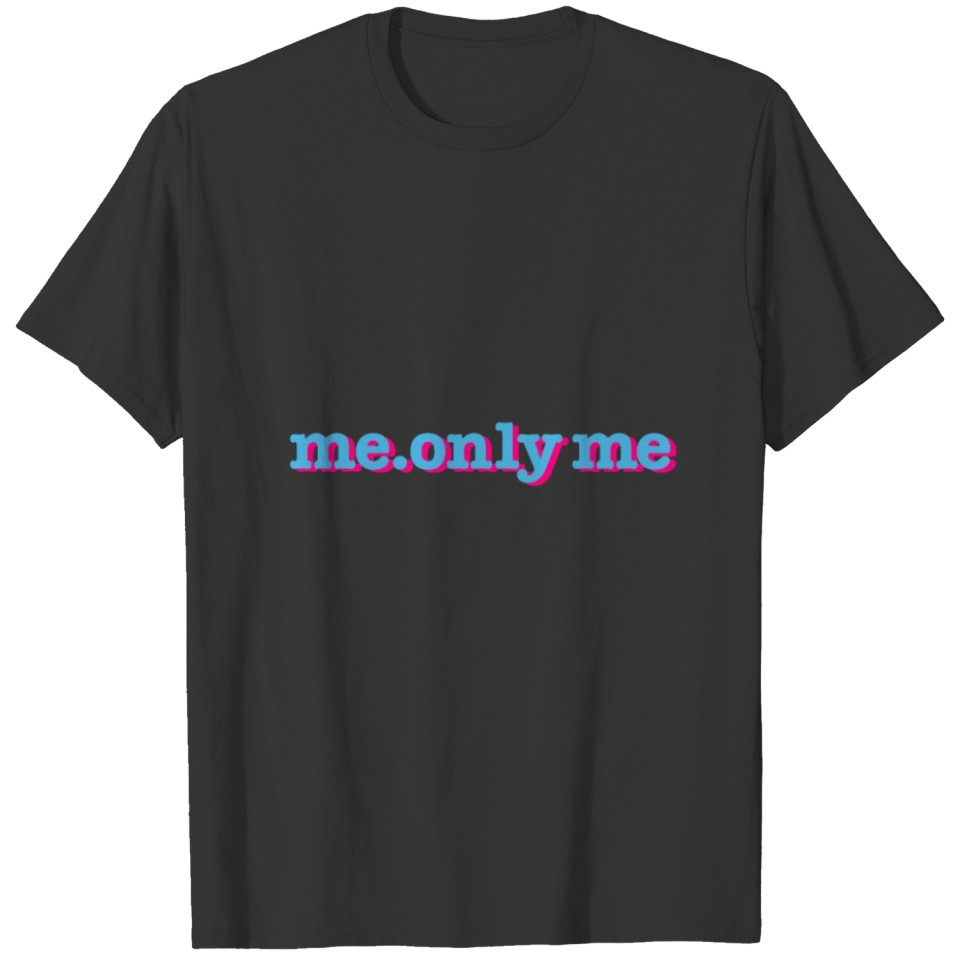 Me Only Me Saying T-shirt