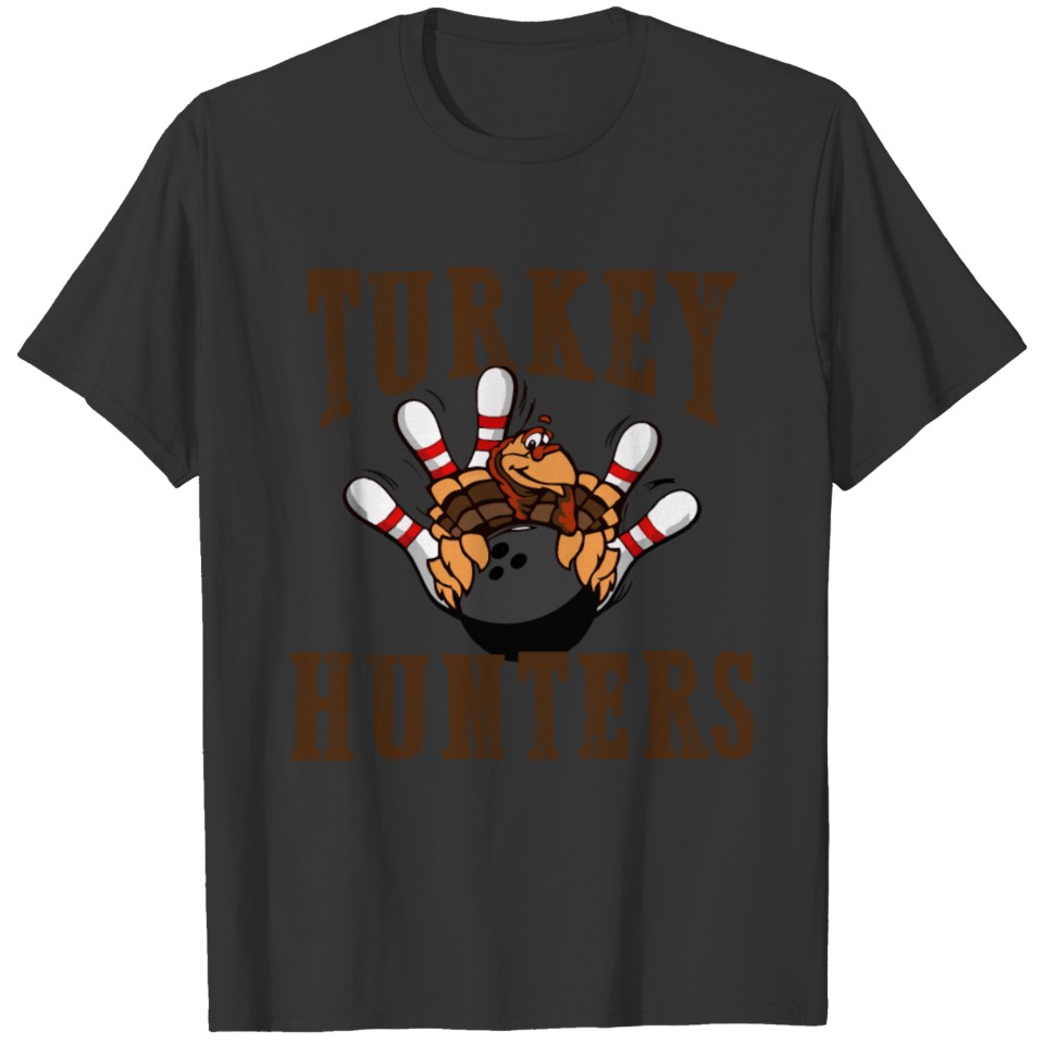 Turkey Hunters Bowling funny bowler gift for men T Shirts