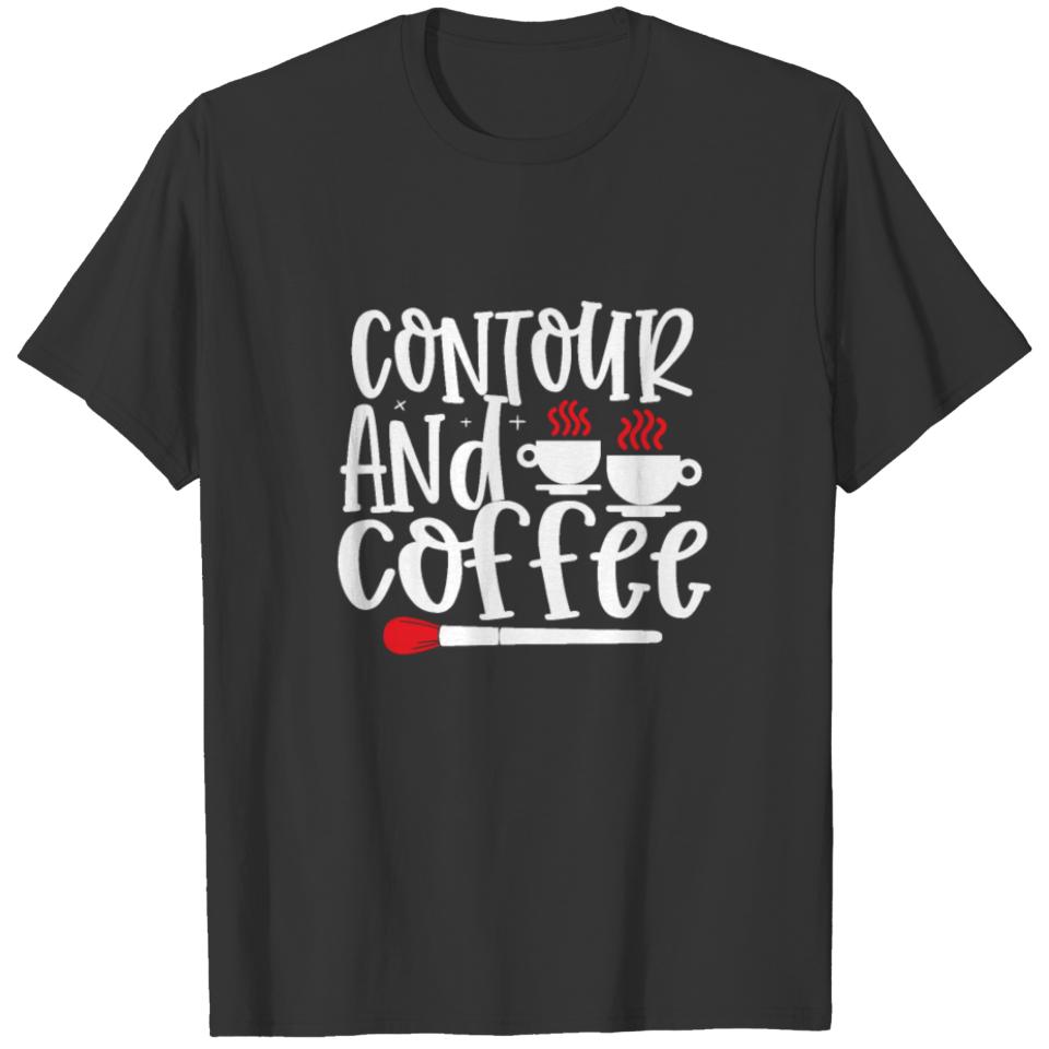 Makeup Business Contour and Coffee T-shirt