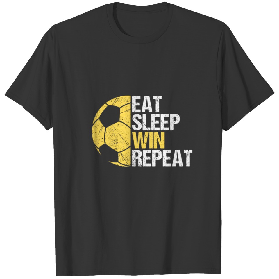 Eat Sleep Win Repeat Cool Soccer Football Player T-shirt